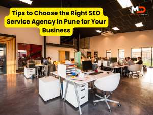 Tips to Choose the Right SEO Service Agency in Pune for Your Business